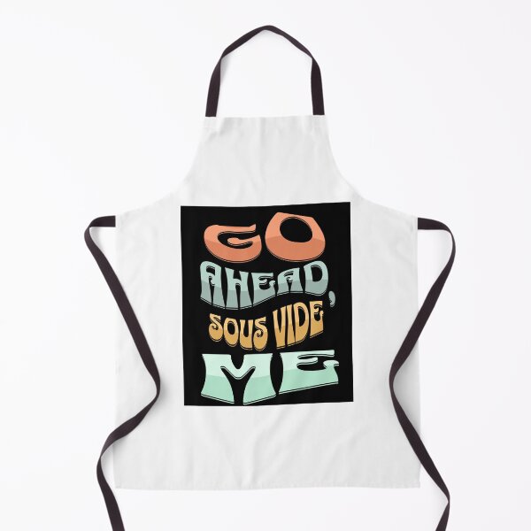 Item preview, Go Ahead Sous Vide Me Culinary Pun Funny designed and sold by Gemini-PNW.