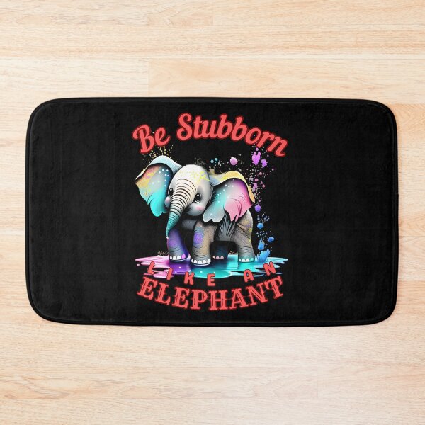 Item preview, Be Stubborn Like an Elephant. colorful elephant designed and sold by ElephantVibes.