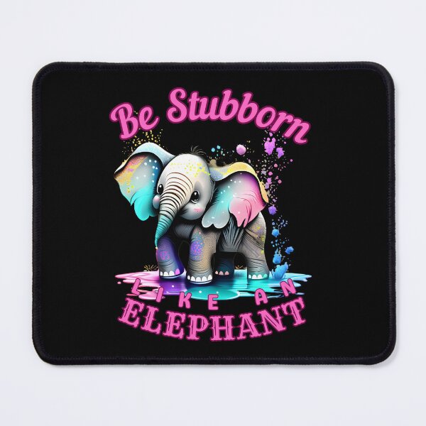Item preview, Be Stubborn Like an Elephant. elephant head designed and sold by ElephantVibes.