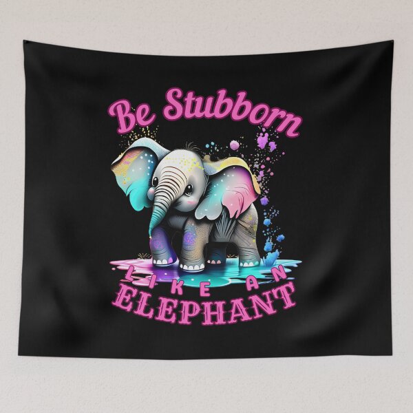 Item preview, Be Stubborn Like an Elephant. elephant head designed and sold by ElephantVibes.
