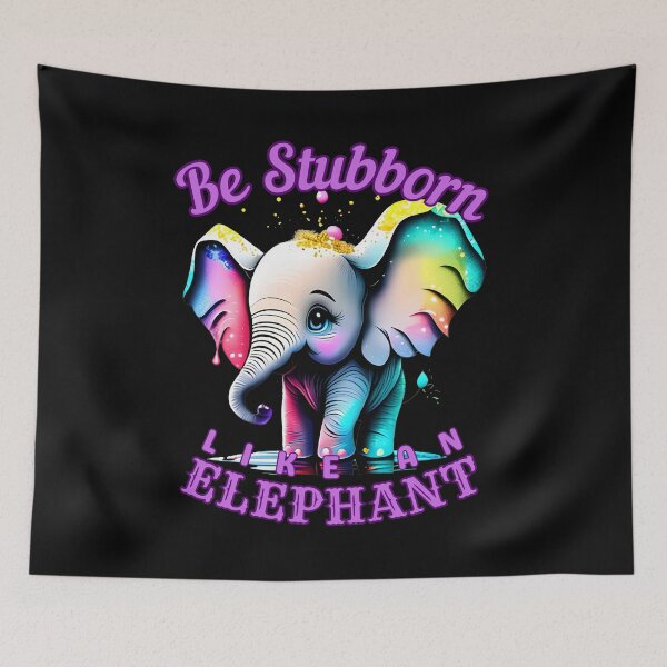 Item preview, Be Stubborn Like an Elephant. elephant quote designed and sold by ElephantVibes.