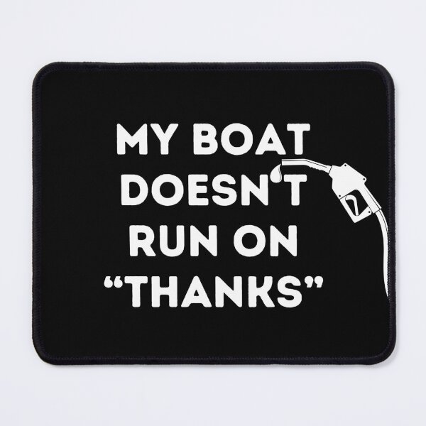 Item preview, My Boat Doesn't Run on Thanks designed and sold by NNisu.