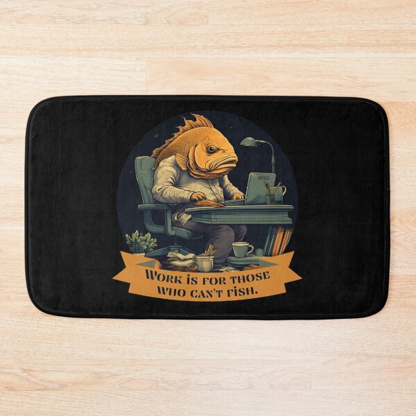 Item preview, Work is for those who can't fish designed and sold by aipolohu.