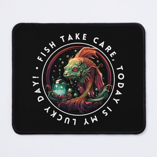 Item preview, Fish take care, today is my Lucky Day designed and sold by aipolohu.