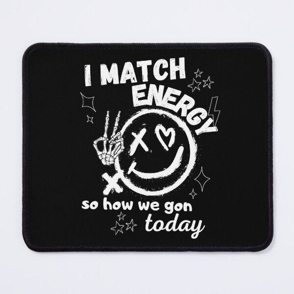 Item preview, i match energy so how we gon' act today designed and sold by faicalart.