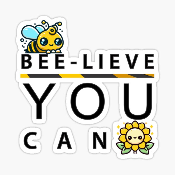Bee-lieve in Yourself (Black Edition) Sticker