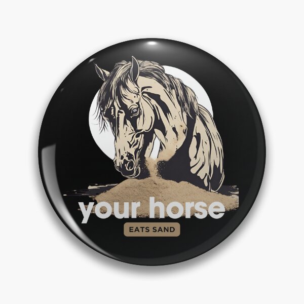 Item preview, Your horse eats sand Funny Eating Sand Meme designed and sold by CyberArtistOne.