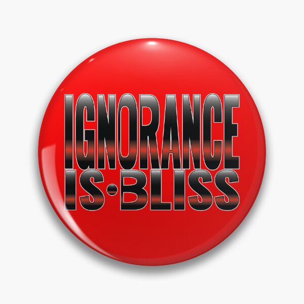 Item preview, Ignorance is Bliss Phrase designed and sold by Harlake.