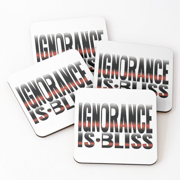 Item preview, Ignorance is Bliss Phrase designed and sold by Harlake.