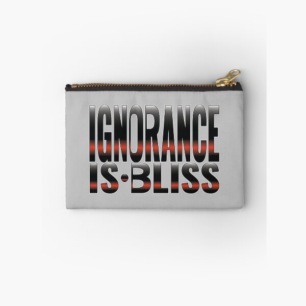 Item preview, Ignorance is Bliss Phrase designed and sold by Harlake.