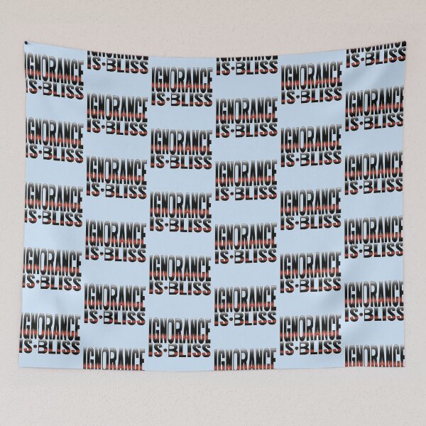 Item preview, Ignorance is Bliss Phrase designed and sold by Harlake.