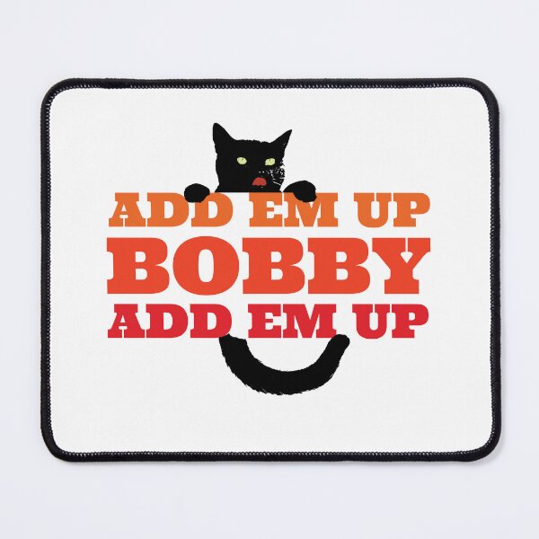 Item preview, Add Em Up, Bobby. Add Em Up designed and sold by BastsTardyChild.