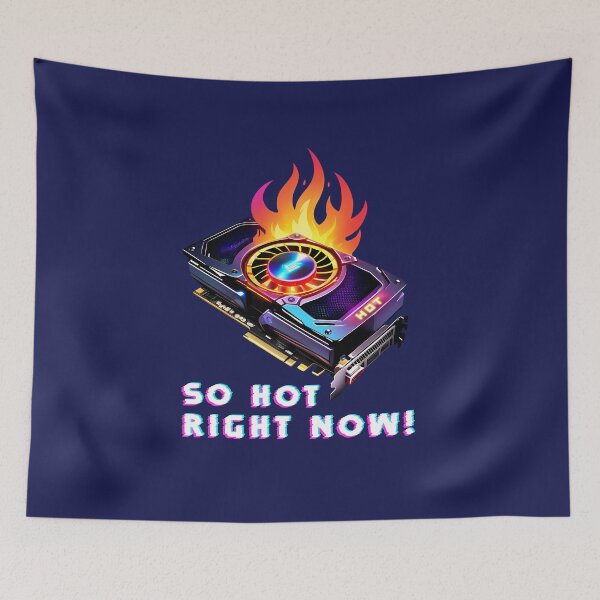 Item preview, gpu so hot right now designed and sold by lumbarjack.