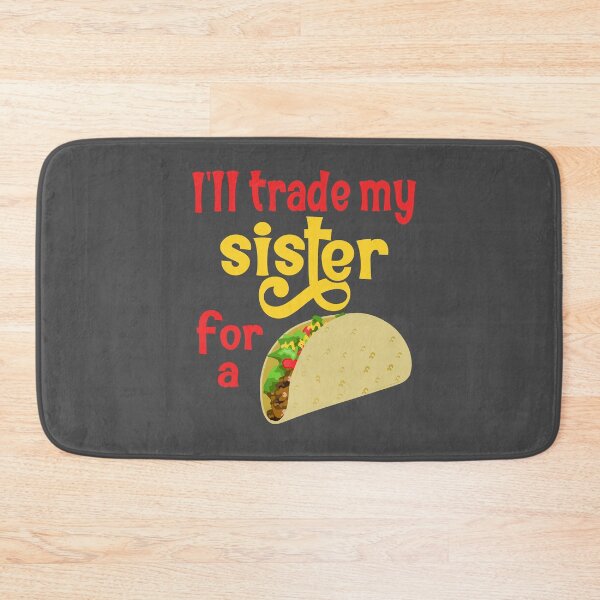 Item preview, Ill trade my sister for a Taco designed and sold by Colorfulman.