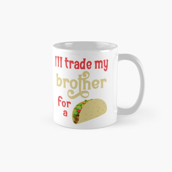 Item preview,  Ill trade my brother for a taco designed and sold by Colorfulman.