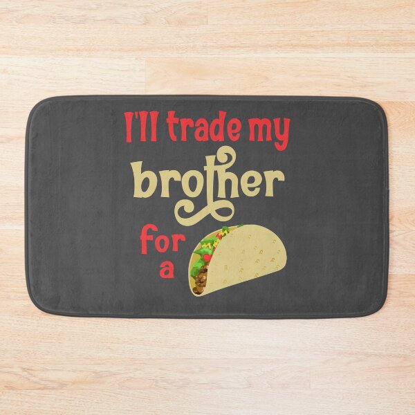 Item preview,  Ill trade my brother for a taco designed and sold by Colorfulman.