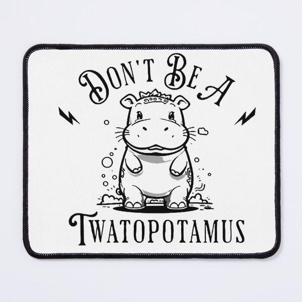 Item preview, Don’t be a twatopotamus hippo designed and sold by MindFrank.