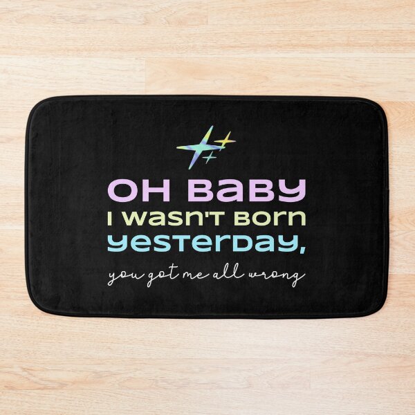 Item preview, OH BABY I WASN'T BORN YESTERDAY designed and sold by Pro-Wear.