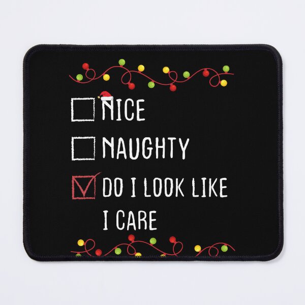 Item preview, Nice Naughty Do I Look I Care Christmas List Xmas Santa Claus designed and sold by Be Cool (5.0) ⭐⭐⭐⭐⭐.