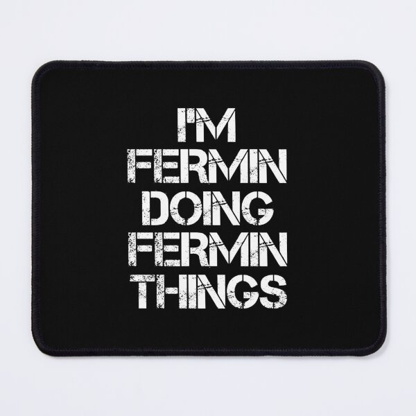 Item preview, Fermin Name - Fermin Doing Fermin Things designed and sold by LindenAverhart3.