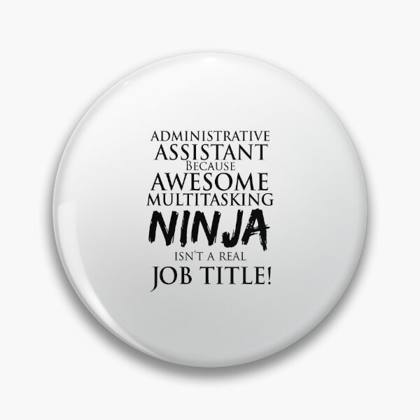 Item preview, Administrative Assistant Because Awesome Multitasking Ninja Isn't A Real Job Title! designed and sold by TeesYouWant.