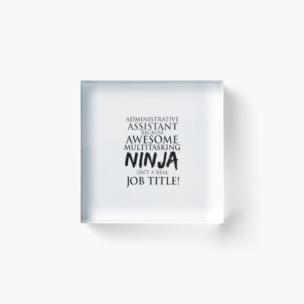 Item preview, Administrative Assistant Because Awesome Multitasking Ninja Isn't A Real Job Title! designed and sold by TeesYouWant.