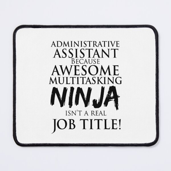 Item preview, Administrative Assistant Because Awesome Multitasking Ninja Isn't A Real Job Title! designed and sold by TeesYouWant.