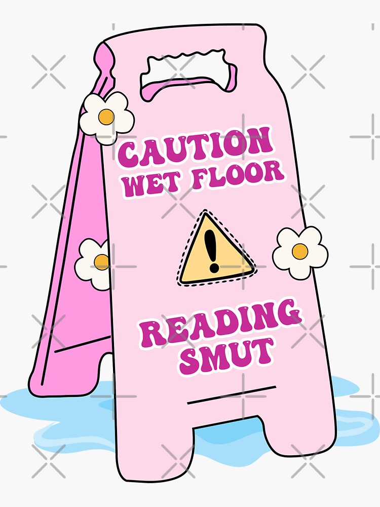 Caution Wet Floor Reading Smut for Spicy Book Lover Funny Gift Sticker