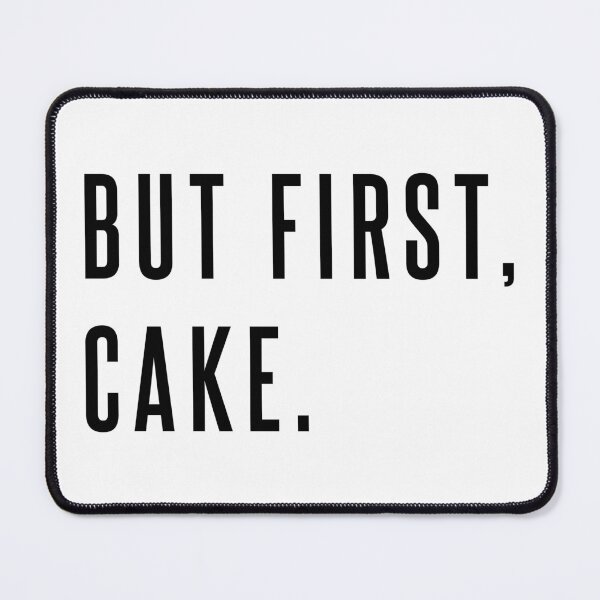 Item preview, But First, Cake: Prioritizing Sweet Indulgences designed and sold by BakersArtists.