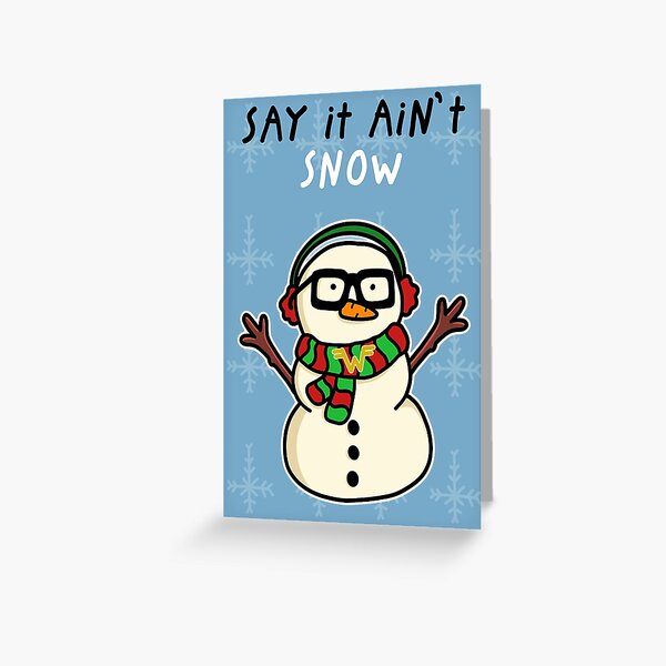 Say It Ain't Snow Weezer! Greeting Card