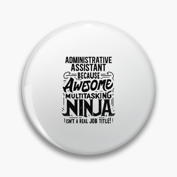 Item preview, Administrative Assistant Because Awesome Multitasking Ninja Isn't A Real Job Title! designed and sold by TeesYouWant.