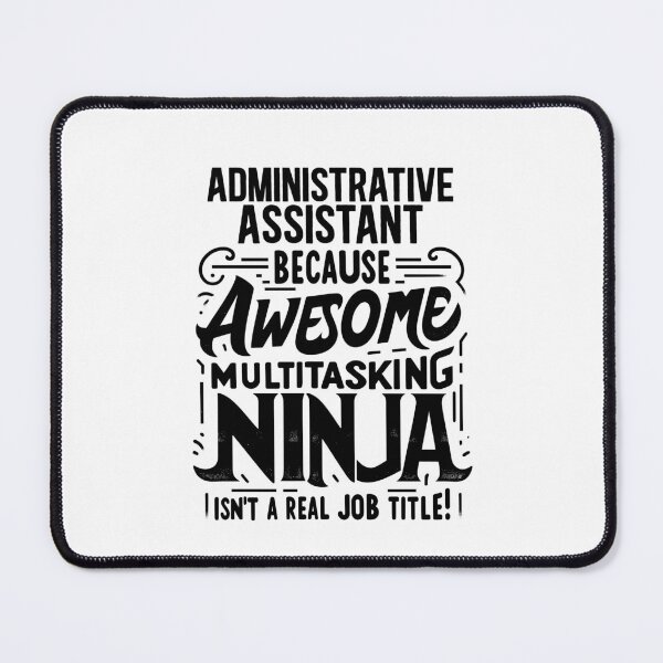 Item preview, Administrative Assistant Because Awesome Multitasking Ninja Isn't A Real Job Title! designed and sold by TeesYouWant.