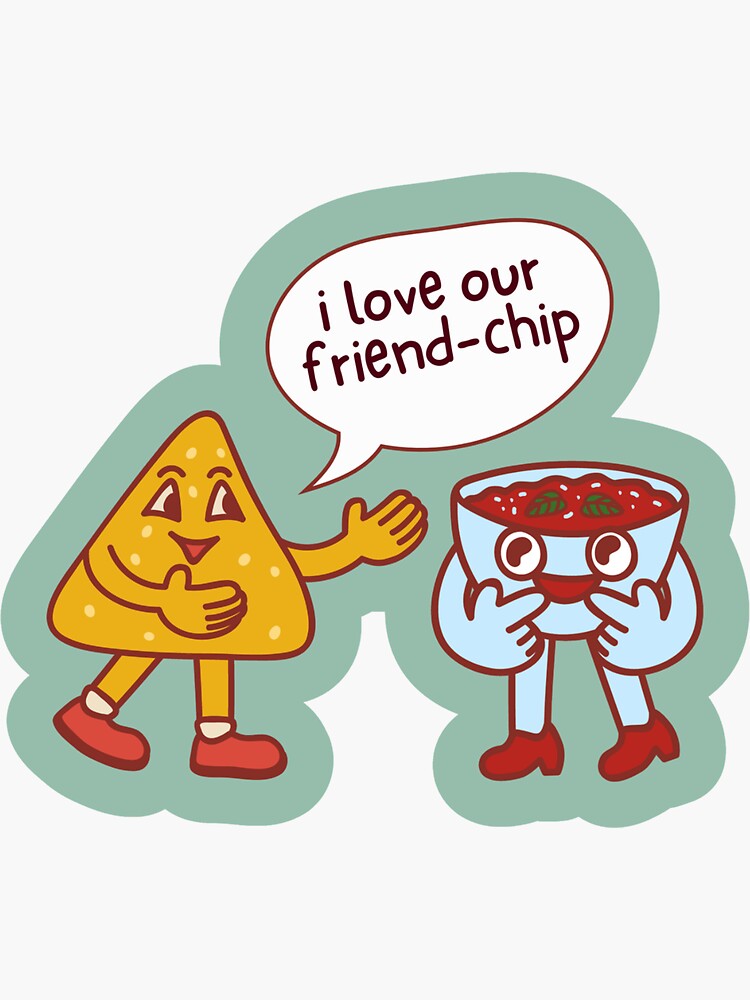 i-love-our-friend-chip-cute-chips-and-salsa-friendship-chip-pun-gift-for-best-friend-sticker-for-sale-by-sandriasays-redbubble