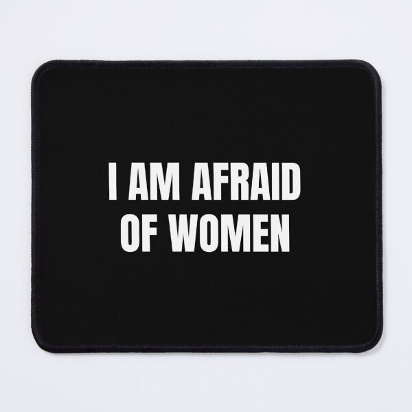 Item preview, I am afraid of women, funny sigma designed and sold by UrbanRise.