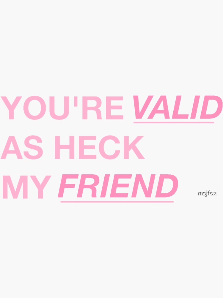 you are valid by msjfox