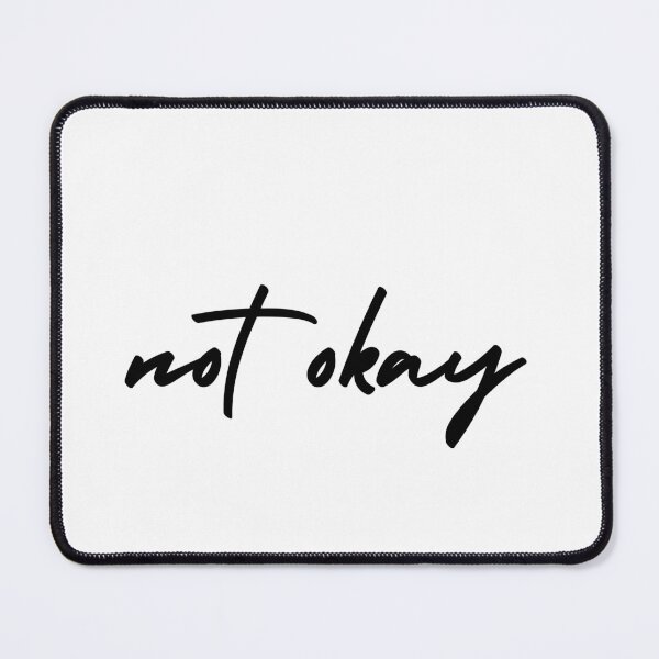 Item preview, not okay | emotion and mood  designed and sold by Therapy by Sen.