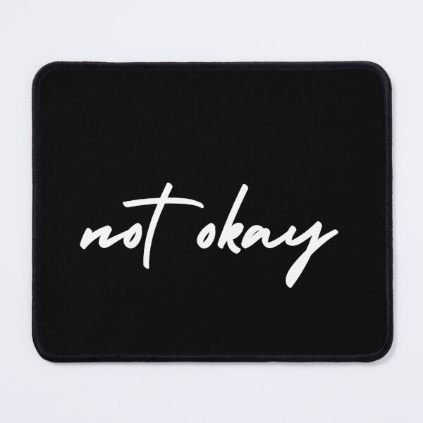 Item preview, not okay | emotion and mood  designed and sold by Therapy by Sen.