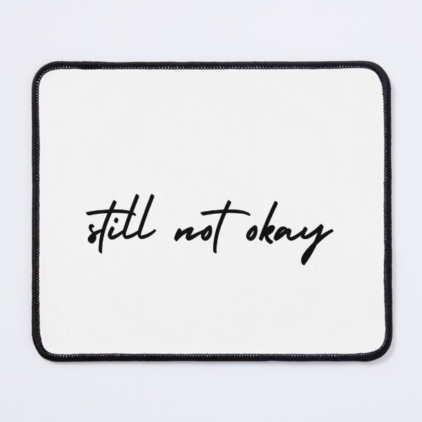 Item preview, still not okay | emotion and mood designed and sold by Therapy by Sen.