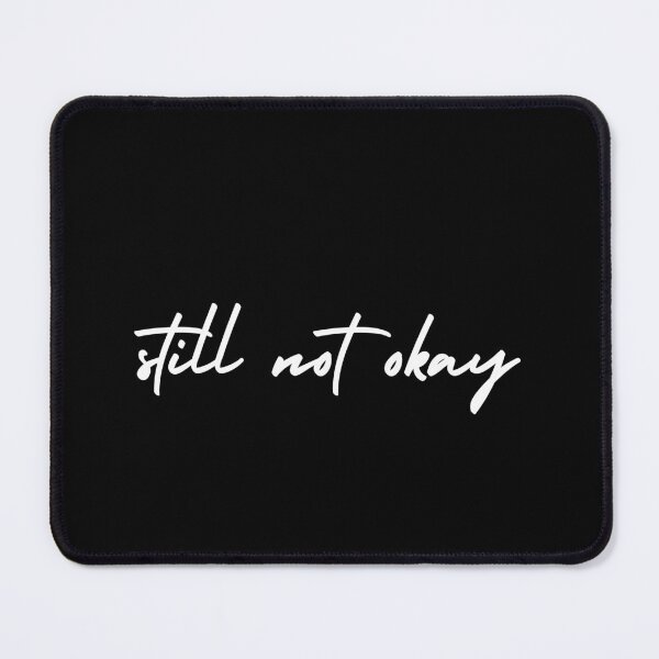 Item preview, still not okay | emotion and mood designed and sold by Therapy by Sen.