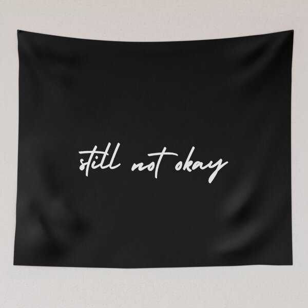 Item preview, still not okay | emotion and mood  designed and sold by Therapy by Sen.