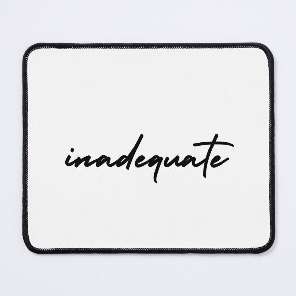 Item preview, inadequate | emotion and mood  designed and sold by Therapy by Sen.