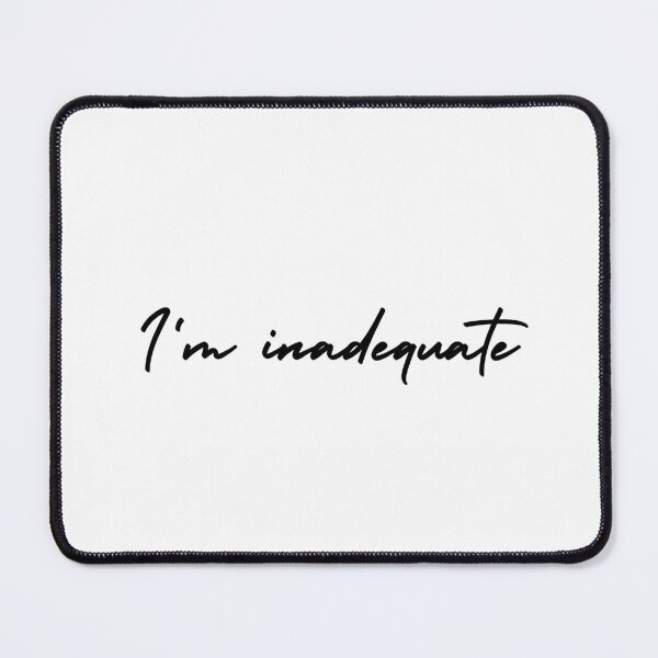 Item preview, I'm inadequate | emotion and mood designed and sold by Therapy by Sen.