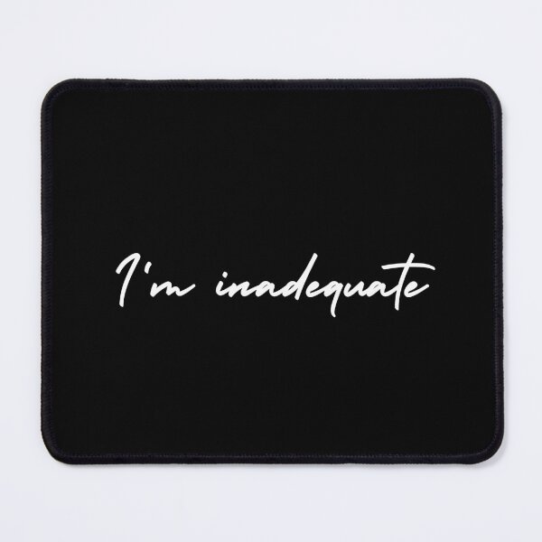 Item preview, I'm inadequate | emotion and mood designed and sold by Therapy by Sen.