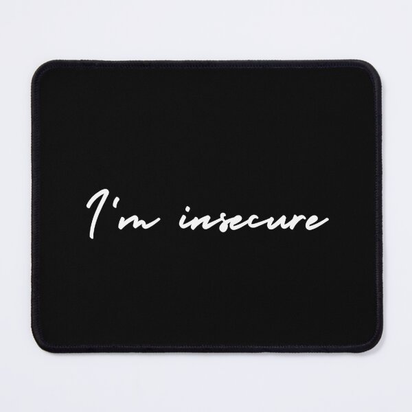 Item preview, I'm insecure | emotion and mood designed and sold by Therapy by Sen.
