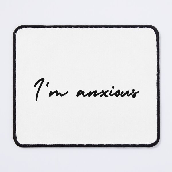 Item preview, I'm anxious | emotion and mood  designed and sold by Therapy by Sen.