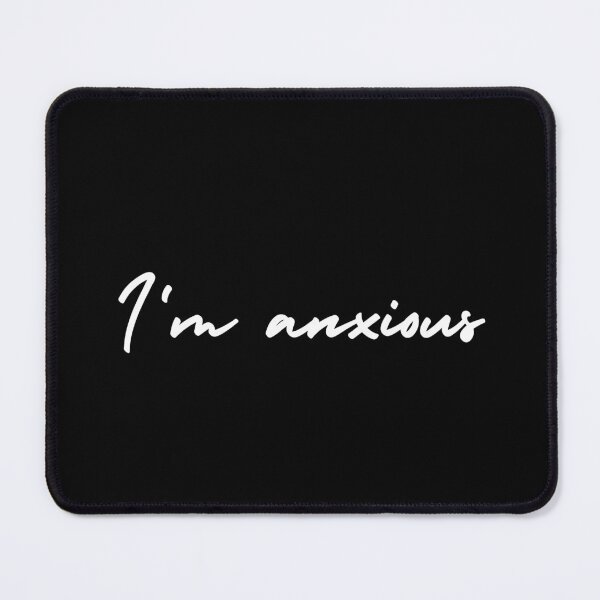 Item preview, I'm anxious | emotion and mood designed and sold by Therapy by Sen.