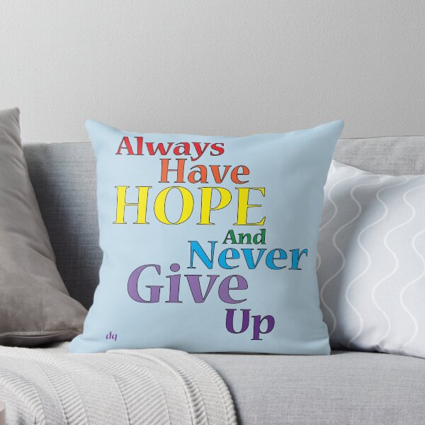 Item preview, Always Have Have Hope And Never Give Up designed and sold by PixelQube32.