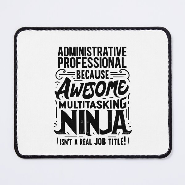 Item preview, Administrative Professional Because Awesome Multitasking Ninja Isn't A Real Job Title! designed and sold by TeesYouWant.