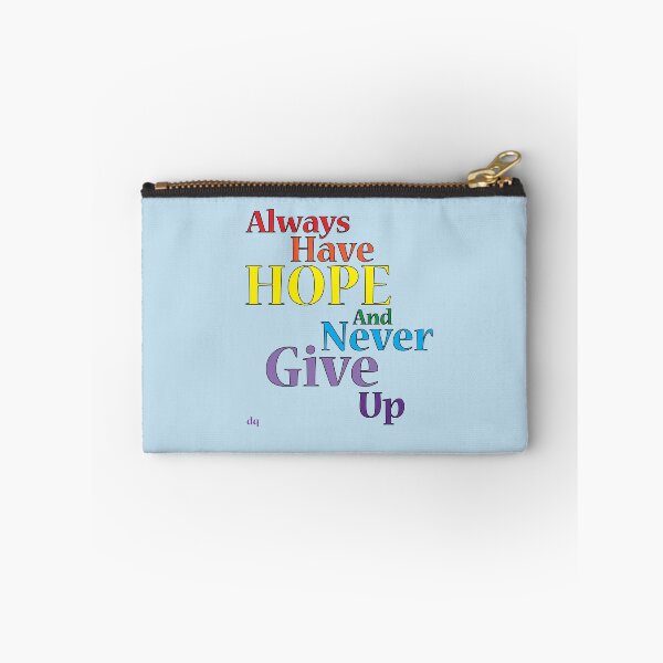 Item preview, Always Have Have Hope And Never Give Up designed and sold by PixelQube32.