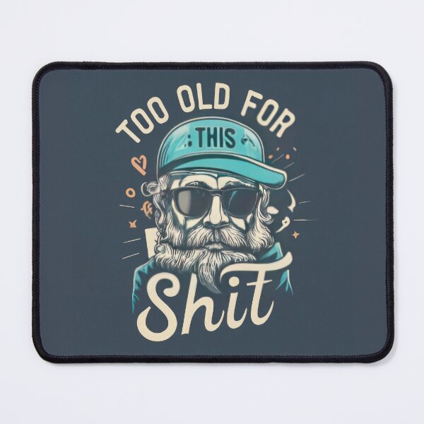 Item preview, Too old for this shit designed and sold by VISIONARTIST.